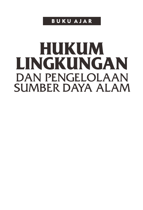 BUKU AJAR HUKUM LINGKUNGAN DAN PENGELOLAAN SUMBER DAYA ALAM